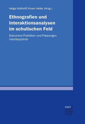 Ethnografien und Interaktionsanalysen im schulischen Feld von Heller,  Vivien, Kotthoff,  Helga