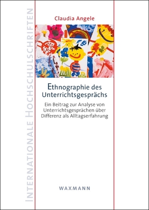 Ethnographie des Unterrichtsgesprächs von Angele,  Claudia