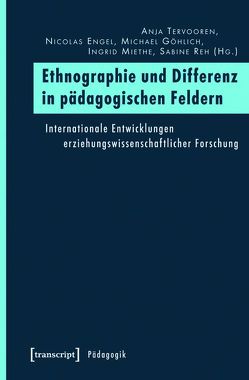 Ethnographie und Differenz in pädagogischen Feldern von Engel,  Nicolas, Göhlich,  Michael, Miethe,  Ingrid, Reh,  Sabine, Tervooren,  Anja