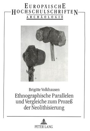 Ethnographische Parallelen und Vergleiche zum Prozeß der Neolithisierung von Volkhausen,  Brigitte