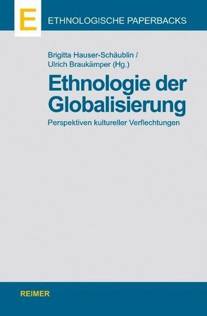 Ethnologie der Globalisierung von Braukämper,  Ulrich, Hauser-Schäublin,  Brigitta