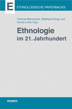 Ethnologie im 21. Jahrhundert von Bierschenk,  Thomas, Krings,  Matthias, Lentz,  Carola