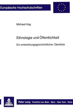 Ethnologie und Öffentlichkeit von Hog,  Michael