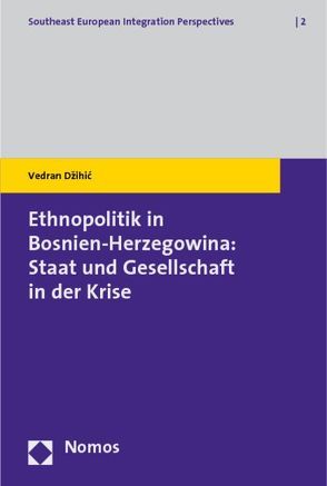 Ethnopolitik in Bosnien-Herzegowina: Staat und Gesellschaft in der Krise von Džihic,  Vedran