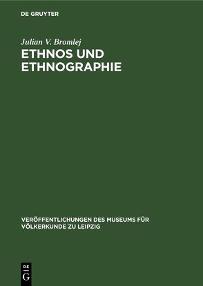 Ethnos und Ethnographie von Bromlej,  Julian V., König,  Wolfgang