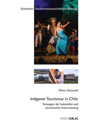 Indigener Tourismus in Chile von Hauswald,  Oliver