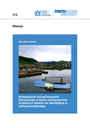 Ethohydraulische und hydronumerische Untersuchungen an Rechen und Kaplanturbinen als Beitrag zur Reduktion der Aalschädigung an Laufwasserkraftanlagen von Klopries,  Elena-Maria