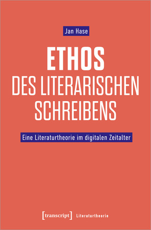 Ethos des literarischen Schreibens von Hase,  Jan