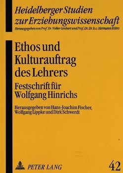 Ethos und Kulturauftrag des Lehrers von Fischer,  Hans-Joachim, Lippke,  Wolfgang, Schwerdt,  Dirk