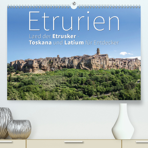 Etrurien: Land der Etrusker – Toskana und Latium für Entdecker (Premium, hochwertiger DIN A2 Wandkalender 2021, Kunstdruck in Hochglanz) von Hoffmann,  Monika