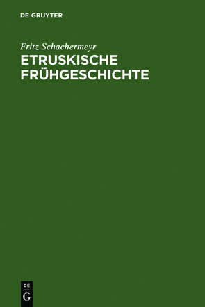 Etruskische Frühgeschichte von Schachermeyr,  Fritz