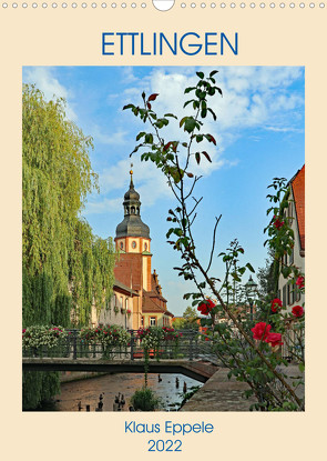 ETTLINGEN (Wandkalender 2022 DIN A3 hoch) von Eppele,  Klaus