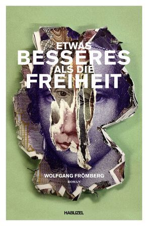 Etwas Besseres als die Freiheit von Frömberg,  Wolfgang