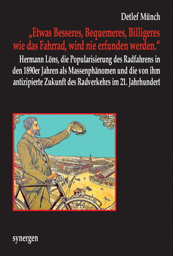 „Etwas Besseres, Bequemeres, Billigeres wie das Fahrrad, wird nie erfunden werden.“ von Münch,  Detlef