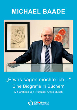 Etwas sagen möchte ich … von Baade,  Michael