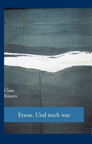 Etwas. Und noch was von Küsters,  Claus