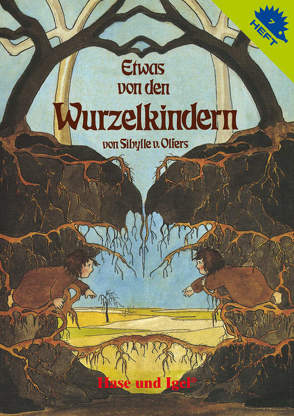 Etwas von den Wurzelkindern / Igelheft 7 von v. Olfers,  Sibylle