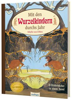 Etwas von den Wurzelkindern: Mit den Wurzelkindern durchs Jahr von von Olfers,  Sibylle