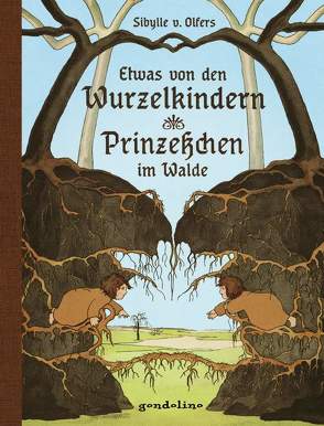 Etwas von den Wurzelkindern / Prinzeßchen im Walde von v. Olfers,  Sibylle