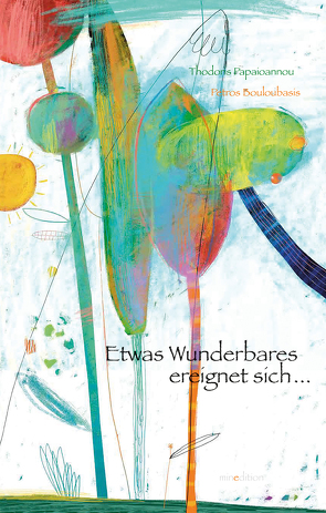 Etwas Wunderbares ereignet sich… von Bouloubasis,  Petros, Papaioannou,  Thodoris