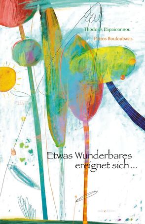 Etwas Wunderbares ereignet sich… von Bouloubasis,  Petros, Papaioannou,  Thodoris