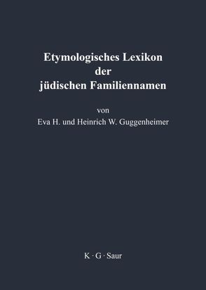 Etymologisches Lexikon der jüdischen Familiennamen von Guggenheimer,  Eva, Guggenheimer,  Heinrich