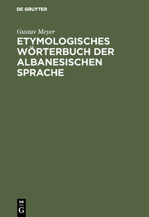 Etymologisches Wörterbuch der albanesischen Sprache von Meyer,  Gustav