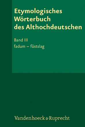 Etymologisches Wörterbuch des Althochdeutschen, Band 3 von Lloyd,  Albert L., Lühr,  Rosemarie