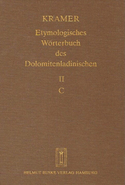 Etymologisches Wörterbuch des Dolomitenladinischen. Band II (C) von Fiacre,  Klaus J, Flick,  Brigitte, Homge,  Ruth, Kramer,  Johannes, Schlösser,  Rainer