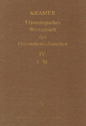 Etymologisches Wörterbuch des Dolomitenladinischen. Band IV (I–M) von Fiacre,  Klaus J, Flick,  Brigitte, Homge,  Ruth, Kramer,  Johannes, Schlösser,  Rainer, Thybussek,  Eva M