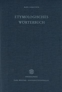 Etymologisches Wörterbuch der europäischen (germanischen, romanischen und slavischen) Wörter orientalischen Ursprungs von Lokotsch,  Karl