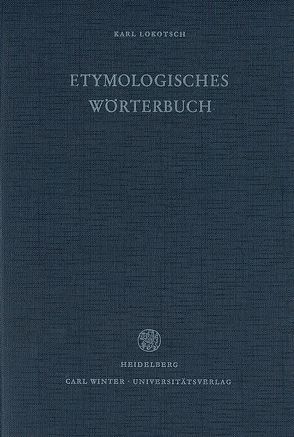 Etymologisches Wörterbuch der europäischen (germanischen, romanischen und slavischen) Wörter orientalischen Ursprungs von Lokotsch,  Karl