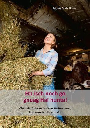 Etz isch noch go gnuag Hai hunta! von Biberacher Verlagsdruckerei GmbH & Co. KG, Dorner,  Ludwig Mich.