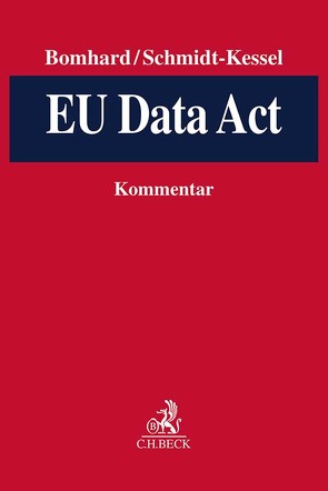 EU Data Act von Bomhard,  David, Kim,  Daria, Louven,  Sebastian, Ludin,  Anna, Remke,  Carmen, Schmidt-Kessel,  Martin, Schröder,  Meinhard, Schwamberger,  Sebastian, Siglmüller,  Jonas, Spindler,  Gerald, Steege,  Hans, Weiß,  Rebekka