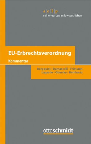 EU-Erbrechtsverordnung von Bergquist,  Ulf, Damascelli,  Domenico, Frimston,  Richard, Lagarde,  Paul, Odersky,  Felix, Reinhartz,  Barbara