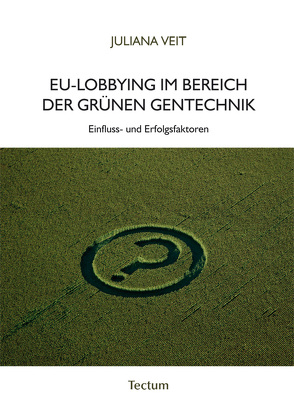 EU-Lobbying im Bereich der grünen Gentechnik von Veit,  Juliana