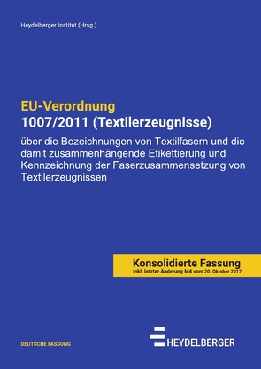 EU-Verordnung 1007/2011 (Textilerzeugnisse) von Institut,  Heydelberger