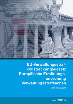 EU-Verwaltungsstrafvollstreckungsgesetz / Europäische Ermittlungsanordnung Verwaltungsstrafsachen von proLIBRIS VerlagsgesmbH