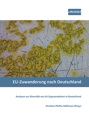 EU-Zuwanderung nach Deutschland – Analysen zur Diversität von EU-Zugewanderten in Deutschland von Becker,  Paul, Dubois,  Maëlle, Fabiańczyk,  Emilia, Ferchichi,  Rossina, Komitowski,  Doritt, Kraußlach,  Marianne, Pfeffer-Hoffmann,  Christian, Siegert,  Wassili