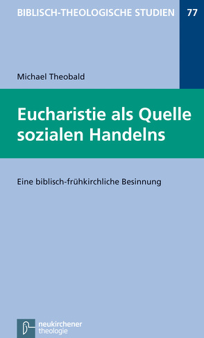 Eucharistie als Quelle sozialen Handelns von Frey,  Jörg, Hartenstein,  Friedhelm, Janowski,  Bernd, Konradt,  Matthias, Schmidt,  Werner H., Theobald,  Michael