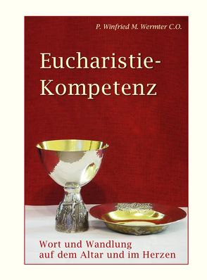 Eucharistie- Kompetenz von Wermter C.O.,  P. Winfried M.