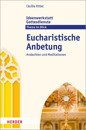 Eucharistische Anbetung von Jung,  Martina, Kittel,  Cäcilia