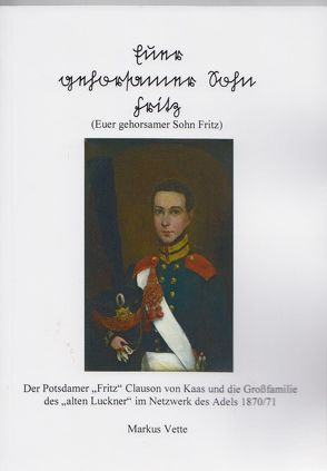 Euer gehorsamer Sohn Fritz von Vette,  Markus