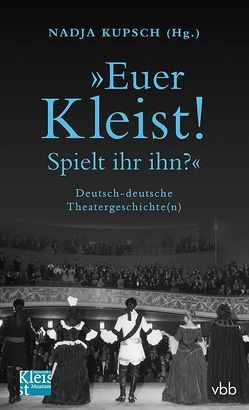 „Euer Kleist! Spielt ihr ihn?“ von Kupsch,  Nadja