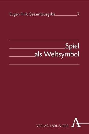 Eugen Fink Gesamtausgabe / Spiel als Weltsymbol von Fink,  Eugen, Nielsen,  Cathrin, Sepp,  Hans Rainer