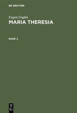 Eugen Guglia: Maria Theresia / Eugen Guglia: Maria Theresia. Band 2 von Guglia,  Eugen