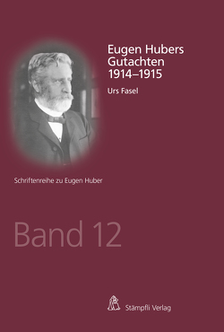 Eugen Hubers Gutachten 1914-1915 von Fasel,  Urs