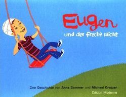 Eugen und der freche Wicht von Grotzer,  Michael, Sommer,  Anna