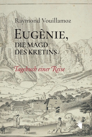 Eugènie, die Magd des Kretins von Heber-Schärer,  Barbara, Vouillamoz,  Raymond