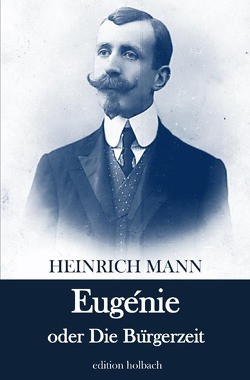 Eugénie oder Die Bürgerzeit von Mann,  Heinrich